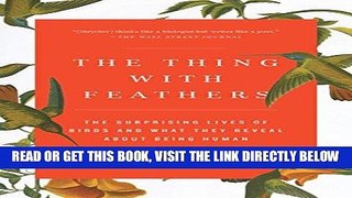[Free Read] The Thing with Feathers: The Surprising Lives of Birds and What They Reveal About