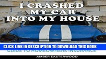 [Free Read] I Crashed My Car Into My House: Making Sense of Insurance Free Download