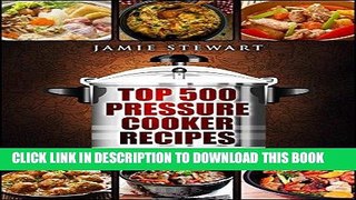 Best Seller Top 500 Pressure Cooker Recipes: (Fast Cooker, Slow Cooking, Meals, Chicken, Crock