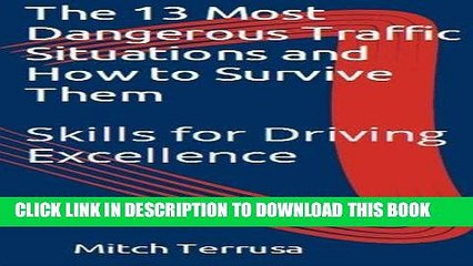 Read Now The 13 Most Dangerous Traffic Situations and How to Survive Them: Teen Auto Club Driving