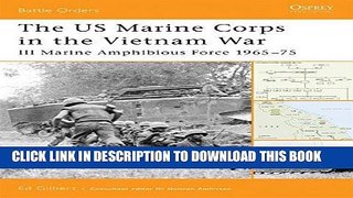 Read Now The US Marine Corps in the Vietnam War: III Marine Amphibious Force 1965-75 (Battle