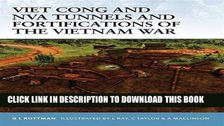 Read Now Viet Cong and NVA Tunnels and Fortifications of the Vietnam War (Fortress) Download Book