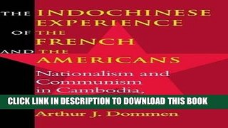Read Now The Indochinese Experience of the French and the Americans: Nationalism and Communism in