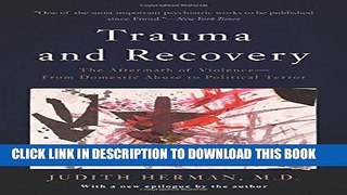 Read Now Trauma and Recovery: The Aftermath of Violence--From Domestic Abuse to Political Terror