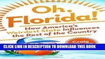 Best Seller Oh, Florida!: How America s Weirdest State Influences the Rest of the Country Free Read