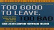 Ebook Too Good to Leave, Too Bad to Stay: A Step-by-Step Guide to Help You Decide Whether to Stay