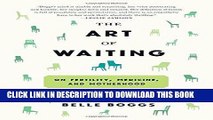 Best Seller The Art of Waiting: On Fertility, Medicine, and Motherhood Free Read