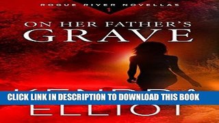 Read Now On Her Father s Grave (Rogue River Novella, Book 1) (Kindle Single) Download Book