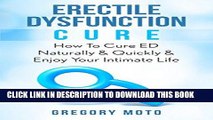 Ebook Erectile Dysfunction Cure: How To Cure ED Naturally   Quickly   Enjoy Your Intimate Life