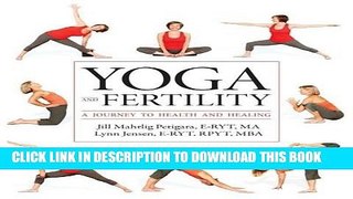 Ebook Yoga and Fertility: A Journey to Health and Healing Free Read