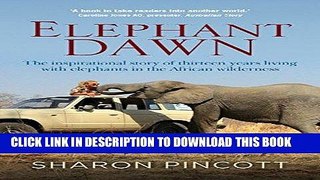 Ebook Elephant Dawn: The Inspirational Story of Thirteen Years Living with Elephants in the