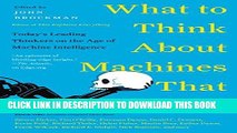 Read Now What to Think About Machines That Think: Today s Leading Thinkers on the Age of Machine