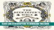 Best Seller The Beekeeper s Bible: Bees, Honey, Recipes   Other Home Uses Free Read