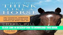 Best Seller How to Think Like A Horse: The Essential Handbook for Understanding Why Horses Do What