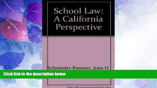 Big Deals  SCHOOL LAW: A CALIFORNIA PERSPECTIVE  Full Read Best Seller