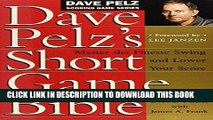 Ebook Dave Pelz s Short Game Bible: Master the Finesse Swing and Lower Your Score (Dave Pelz