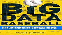 Read Now Big Data Baseball: Math, Miracles, and the End of a 20-Year Losing Streak PDF Book