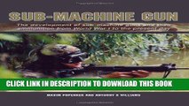 Read Now Sub-Machine Gun: The Development of Sub-Machine Guns and their Ammunition from World War