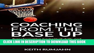 Read Now Coaching from the base up: Transformative basketball drills and practice plans from