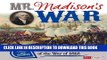 Read Now Mr. Madison s War: Causes and Effects of the War of 1812 (Cause and Effect) PDF Book