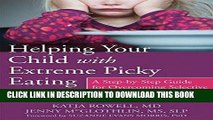 Ebook Helping Your Child with Extreme Picky Eating: A Step-by-Step Guide for Overcoming Selective