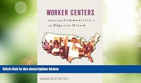 Big Deals  Worker Centers: Organizing Communities at the Edge of the Dream  Best Seller Books Most