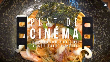 Plat de cinéma : les poissons frits du film "Sucré Salé" d'Ang Lee