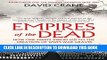 Read Now Empires of the Dead: How One Man s Vision Led to the Creation of WWI s War Graves