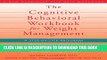 Best Seller The Cognitive Behavioral Workbook for Weight Management: A Step-by-Step Program (New