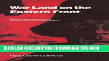 Read Now War Land on the Eastern Front: Culture, National Identity, and German Occupation in World