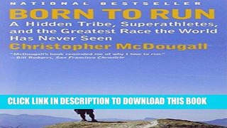 Ebook Born to Run: A Hidden Tribe, Superathletes, and the Greatest Race the World Has Never Seen