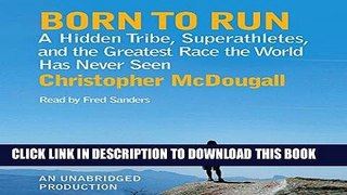 Ebook Born to Run: A Hidden Tribe, Superathletes, and the Greatest Race the World Has Never Seen