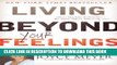 Best Seller Living Beyond Your Feelings: Controlling Emotions So They Don t Control You Free