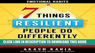 Ebook Emotional Habits: The 7 Things Resilient People Do Differently (And How They Can Help You
