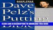 Read Now Dave Pelz s Putting Bible: The Complete Guide to Mastering the Green (Dave Pelz Scoring