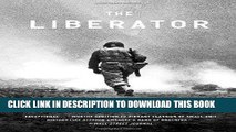 Read Now The Liberator: One World War II Soldier s 500-Day Odyssey from the Beaches of Sicily to