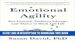 Ebook Emotional Agility: Get Unstuck, Embrace Change, and Thrive in Work and Life Free Read