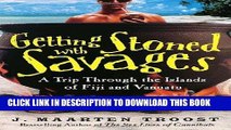 Best Seller Getting Stoned with Savages: A Trip Through the Islands of Fiji and Vanuatu Free Read