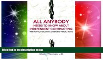 READ FULL  ALL Anybody Needs to Know About Independent Contracting: With Forms, Instructions and