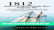 Read Now 1812: Rediscovering Chesapeake Bay s Forgotten War Download Book