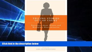 READ FULL  Telling Stories Out of Court: Narratives about Women and Workplace Discrimination  READ