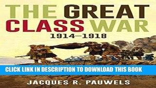 Read Now The Great Class War 1914-1918 PDF Book