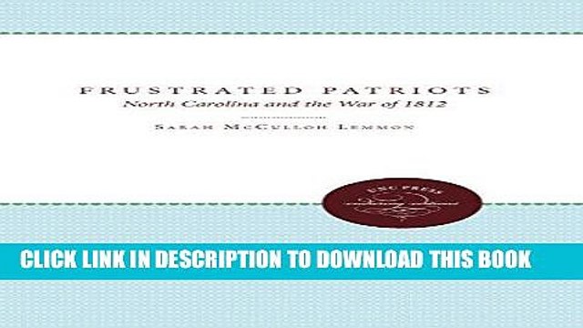 Read Now Frustrated Patriots: North Carolina and the War of 1812 Download Online