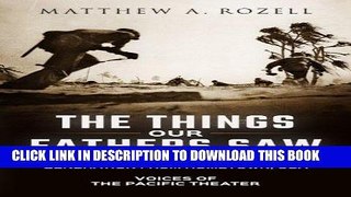 Read Now The Things Our Fathers Saw: The Untold Stories of the World War II Generation from