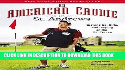 Read Now An American Caddie in St. Andrews: Growing Up, Girls, and Looping on the Old Course