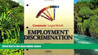 Must Have  Employment Discrimination - Keyed to Zimmer, Sullivan   White s Cases and Materials on