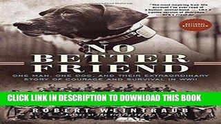 Read Now No Better Friend: One Man, One Dog, and Their Extraordinary Story of Courage and Survival