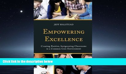 Enjoyed Read Empowering Excellence: Creating Positive, Invigorating Classrooms in a Common Core