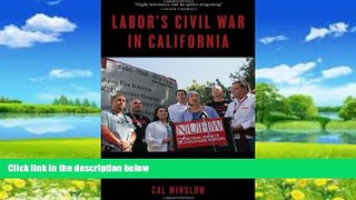 Big Deals  Labor s Civil War in California: The NUHW Healthcare Workers  Rebellion  Full Ebooks