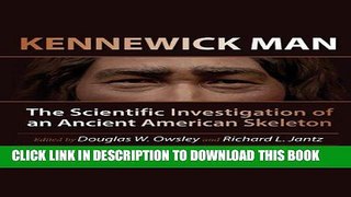 Read Now Kennewick Man: The Scientific Investigation of an Ancient American Skeleton (Peopling of